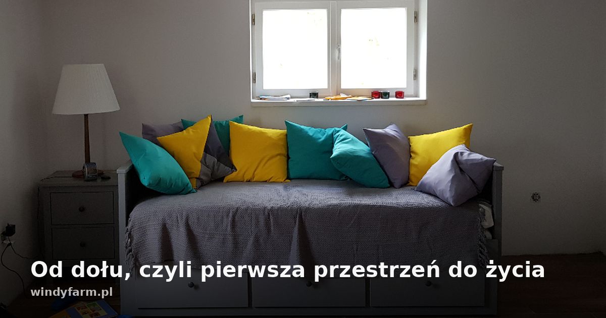 Od dołu, czyli pierwsza przestrzeń do życia