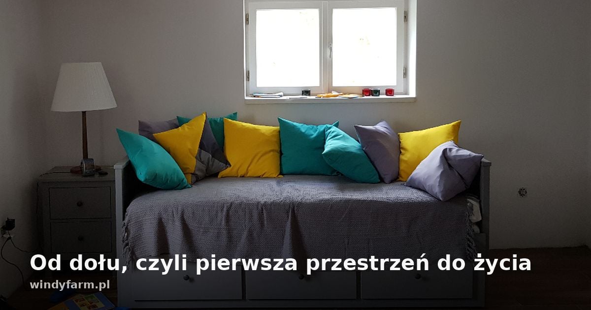 Od dołu, czyli pierwsza przestrzeń do życia