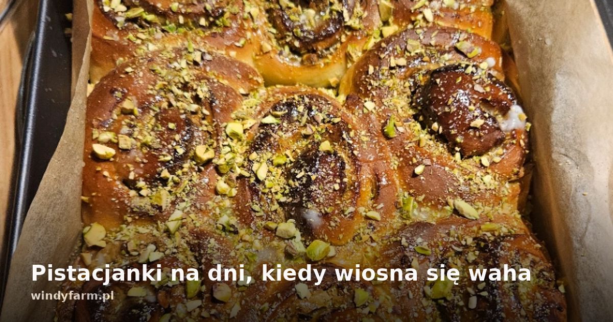 Pistacjanki na dni, kiedy wiosna się waha