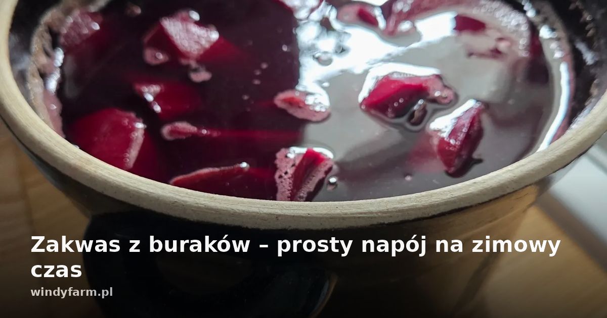 Zakwas z buraków – prosty napój na zimowy czas