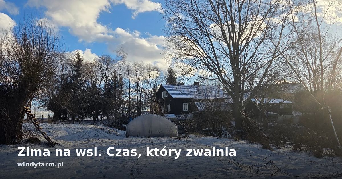 Zima na wsi. Czas, który zwalnia